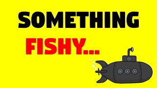Something fishy about this missing sub... 🐟
