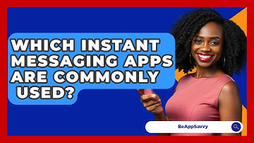 Which Instant Messaging Apps Are Commonly   Used? - Be App Savvy