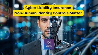 Cyber Liability Insurance Underwriting: Non-Human Identity Controls Matter