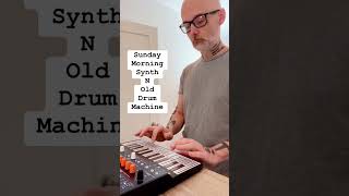 Sunday A.m Synth N Old Drum Machine..