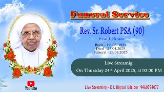 Funeral Service of Rev. Sr. Robert PSA (90),  Eyalil House. on 24.04.2025 at 03:00 pm