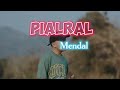 Mendal    pialral   lyrics