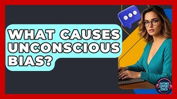 What Causes Unconscious Bias? - Customer Support Coach