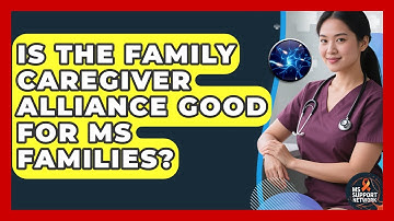 Is The Family Caregiver Alliance Good For MS Families? - MS Support Network