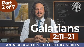 Galatians (Part 2) – Gal. 2:11-21 — An Apologetics Bible Study