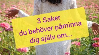 3 saker du behöver påminna dig själv om💖