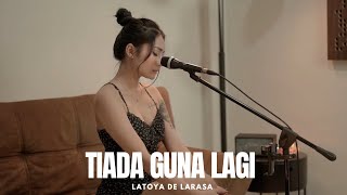 TIADA GUNA LAGI - REPVBLIK BAND ( COVER BY LATOYA DE LARASA )