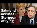 Salmond accuses Sturgeon of lying at Holyrood committee