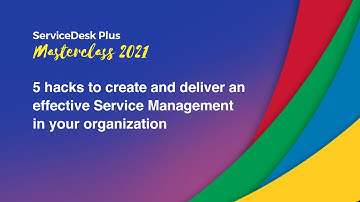 S1E2: 5 hacks to create and deliver an effective Service Management [On-premises] - Masterclass 2021