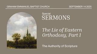 The Lie of Eastern Orthodoxy, Part 1 | The Authority of Scripture
