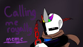 Calling me royalty meme - King multiverse (undertale au)  ||flipaclip