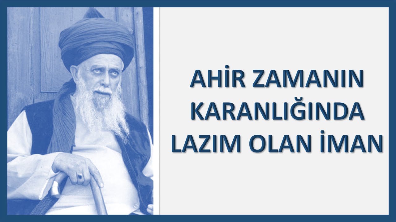 Şeyh Nazım Kıbrısi- Ahir zamanın karanlığında lazım olan iman kuvveti