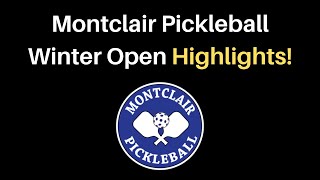 Montclair Pickleball Winter Open Highlights