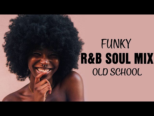 Old School FUNKY R&B SOUL MIX class=