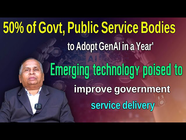 50% of Govt, Public Service Bodies to Adopt GenAI in a Year' | Emerging technology | CA K HANMANDLOO