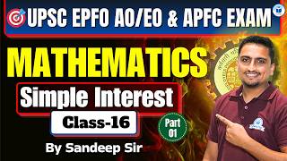 UPSC EPFO AO EO & APFC | Maths | Simple Interest One Shot Class-16 | UPSC EPFO Maths By Sandeep Sir