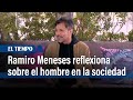 Ramiro Meneses reflexiona sobre cómo ve la evolución del hombre en la sociedad | El Tiempo