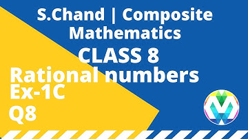 Q8 | Ex-1C | Class-8 | Composite | Schand Solution | Rational Numbers | Maths | Ch-1 | myhelper