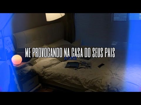 Asmr Namorada - Me provocand0 na casa do seus pais | Flower Asmr