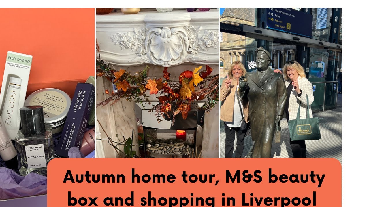 autumn-home-tour-m-s-beauty-box-and-shopping-in-liverpool-youtube