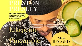 Jalapeño x Pineapple - Preston Presley (Official Music Video)