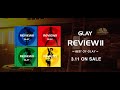 GLAY『REVIEW Ⅱ 〜BEST OF GLAY〜』SPOT (MIX ver.)