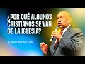 Pastor Bullón - ¿Por qué algunos cristianos se van de la iglesia?