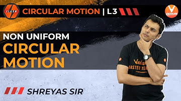 Circular Motion L-3 | Non-Uniform Circular Motion | JEE Physics | Shreyas Sir | V JEE Enthuse