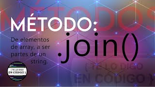 Qué es join y cómo funciona   Método para pasar de array a string