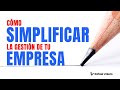 Cómo SIMPLIFICAR la GESTIÓN de tu EMPRESA