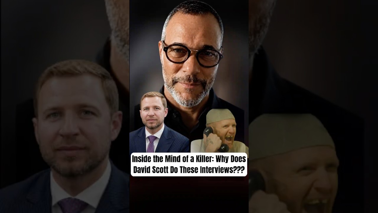 Inside the Mind of a Killer: Why Does David Scott Do These Interviews???
