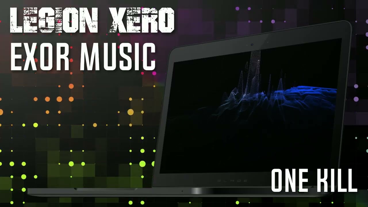 Legion Xero & Exor Music - One Kill