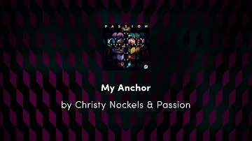 My Anchor - Christy Nockels & Passion lyric video