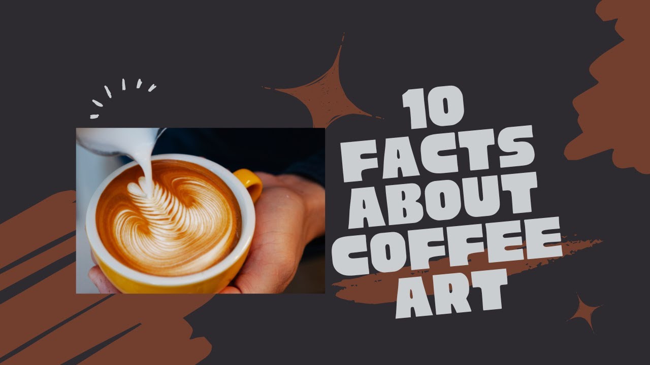 10 most interesting Facts about Coffee Art you didn't know! YouTube