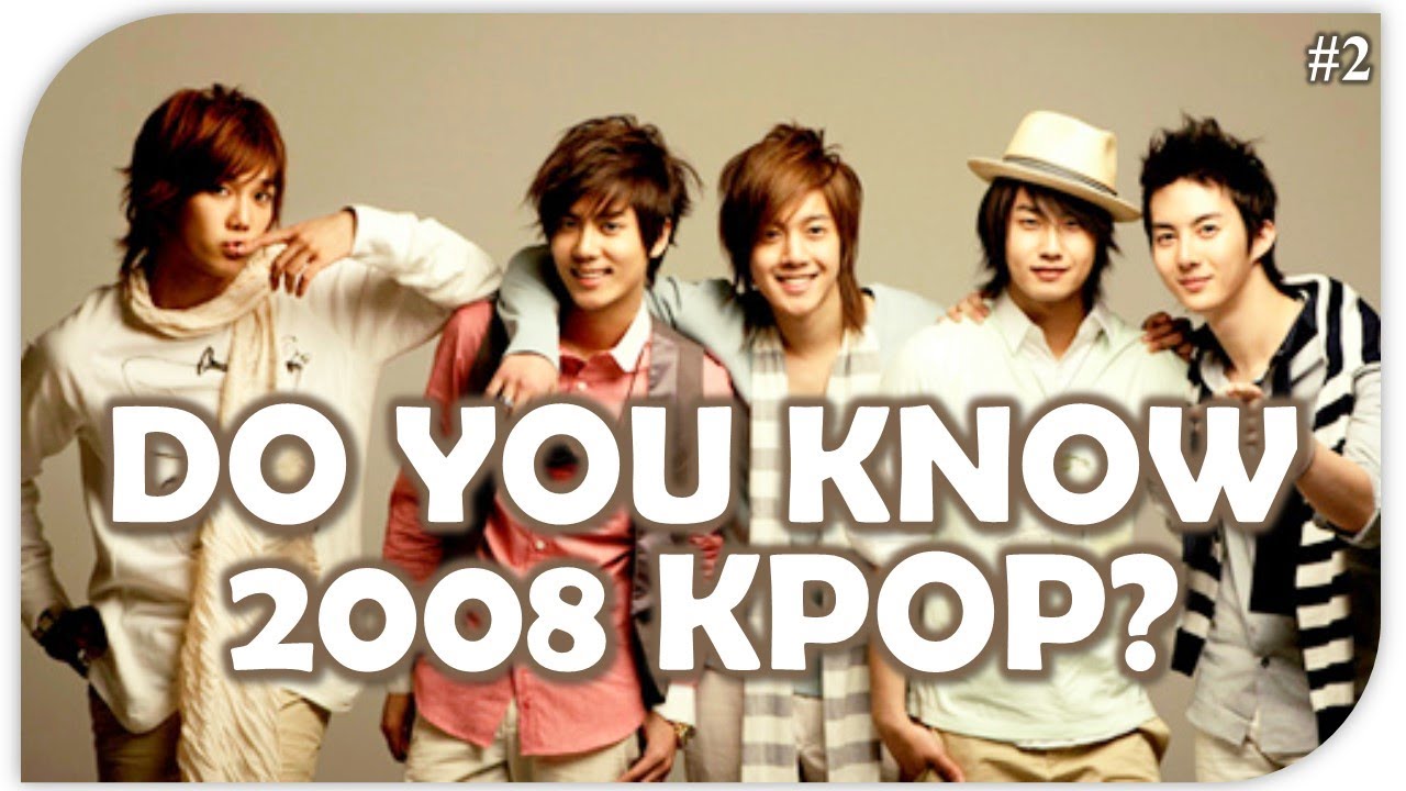 Kpop Quiz: DO YOU KNOW 2008 KPOP? #2 - YouTube