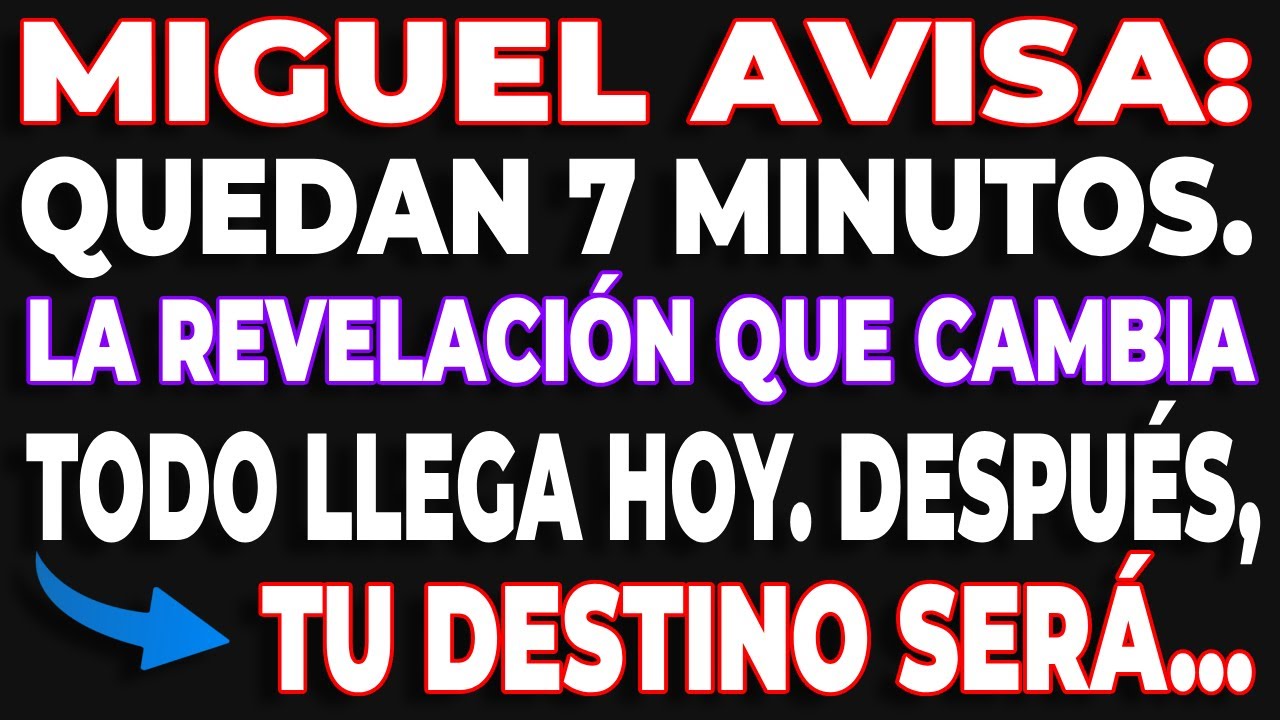 Arcángel Miguel dice: ¡Escucha! En apenas 7 minutos, una gran revelación cambiará todo y tú…