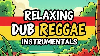 Relaxing Dub Reggae Instrumentals | Music No Vocals | Focus, Study