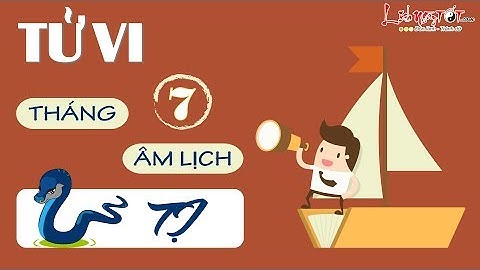 Tử vi 12 con giáp - Tử vi Tháng 7 Âm lịch năm 2017 của người Tuổi Tị