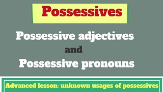 Possessives: Possessive adjectives and possessive pronouns || Unknown usages of possessive pronouns