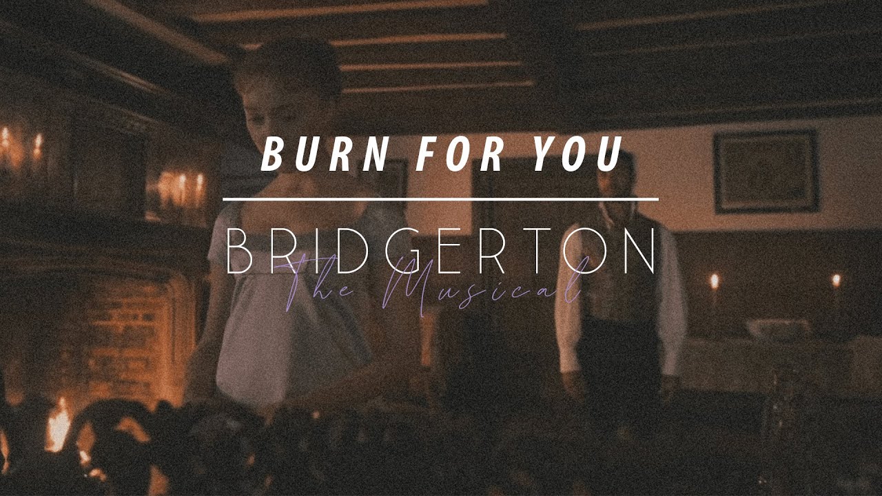 Burn For You Lyrics  Bridgerton Musical