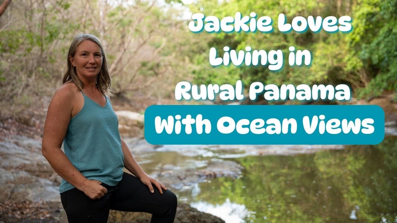 Jackie Loves Living in Rural NUARIO Panama (With Ocean Views)