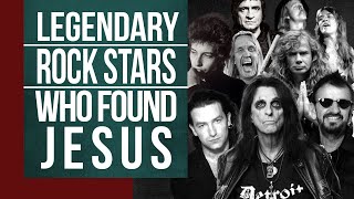 Legendary ROCK STARS Who Found JESUS