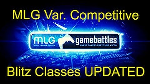 COD Ghosts MLG Var Competitive Blitz Classes UPDATED