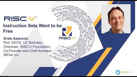 RISC-V Vietnam 2020: 1040 RISC-V: Instruction Sets Want to be Free (Krste Asanović)