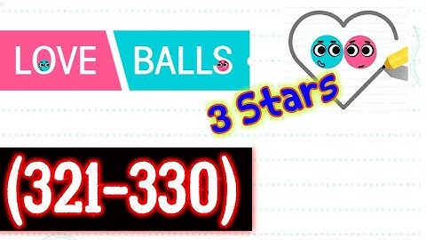 Love Balls Level 321 322 323 324 325 326 327 328 329 330, 3 stars Android/iOS