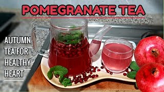Autumn Tea For Healthy Heart How To Make The Best Pomegranate Tea Teatime