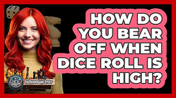 How Do You Bear Off When Dice Roll Is High?