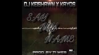Dj Keishawn x Kayos - Say My Name (Prod. By Tiwes Lesolo)