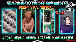 KUMPULAN 10 PRESET KINEMASTER JEDAG JEDUG TERKEREN DAN TERBARU 🎶 SOUND VIRAL TIKTOK 🔥