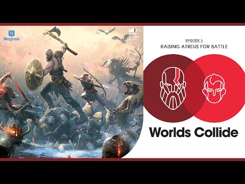 God of War - Worlds Collide Podcast Episode 3: Raising Atreus for Battle